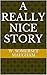A Really Nice Story