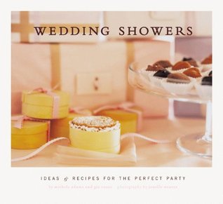 Wedding Showers: Ideas and Recipes for the Perfect Party (Paperback)