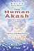 The Human Akash: A Discovery of the Blueprint Within