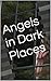 Angels in Dark Places