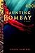Haunting Bombay