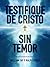 Testifique de Cristo sin temor by William Fay
