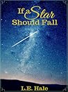 If a Star Should Fall by L.E. Hale