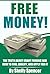 Free Money!: The Truth about Grant Funding and How to Find, Qualify, and Apply for It