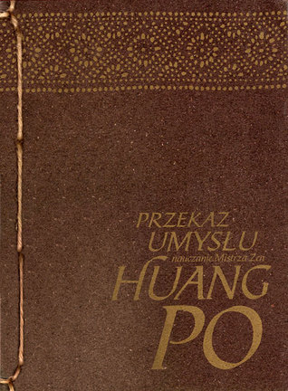 Przekaz Umysłu. Nauczanie mistrza zen Huang-po
