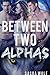Between Two Alphas by Sasha Wolf