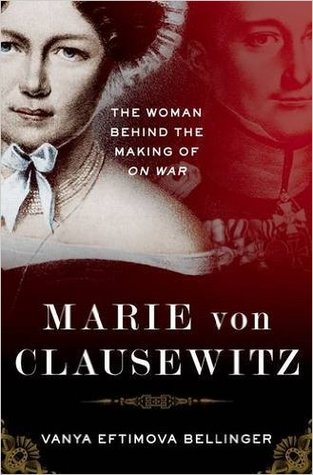 Marie von Clausewitz: The Woman Behind the Making of On War (Hardcover)