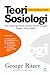 Teori Sosiologi: Dari Sosiologi Klasik Sampai Perkembangan Terakhir Postmodern