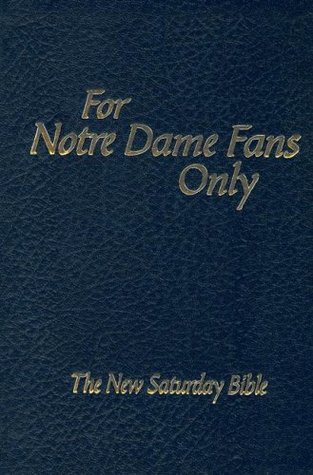 For Notre Dame Fans Only: The New Saturday Bible (Hardcover)