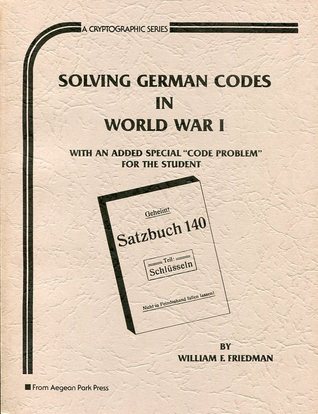 Solving German Codes in World War I (Cryptographic Series)