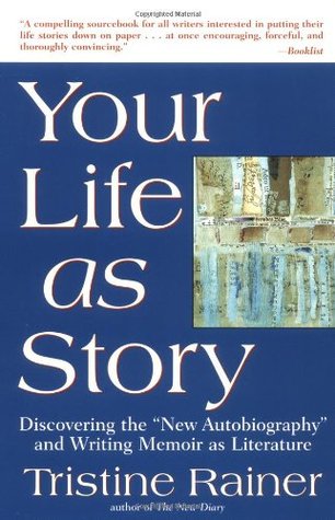 Your Life as Story: Discovering the "new Autobiography" and Writing Memoir as Literature (Paperback)