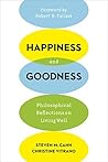 Happiness and Goodness: Philosophical Reflections on Living Well