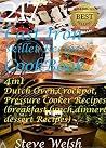 217 Cast Iron Skillet Recipe Cook Book + Few Additional Dutch Oven, Crockpot, and Pressure Cooker Recipes (Breakfast, Lunch, Dinner & Desserts) 217 Cast Iron Skillet Recipe Cook Book + Few Additional Dutch Oven, Crockpot, and Pressure Cooker Recipes (Breakfast, Lunch, Dinner & Desserts)