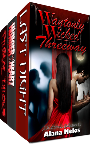 Wantonly Wicked Threeway: A Horrorotica Collection