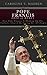 Pope Francis: Pope of Mercy: How Pope Francis is Shaking Up the Catholic Church By Caring For All People (Modern Biographies Book 1)