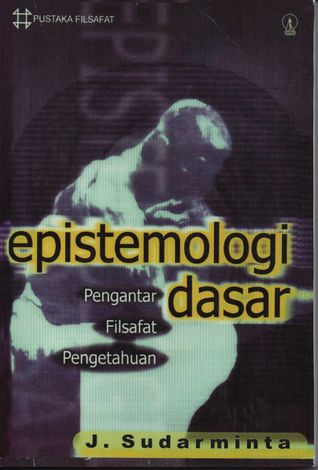 Epistemologi Dasar: Pengantar Filsafat Pengetahuan