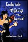Kissing the Werewolf by Kendra Ashe