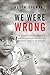 We Were Wrong: An Evangelical Pastor's Radical Transformation Through Following Jesus In The Margins