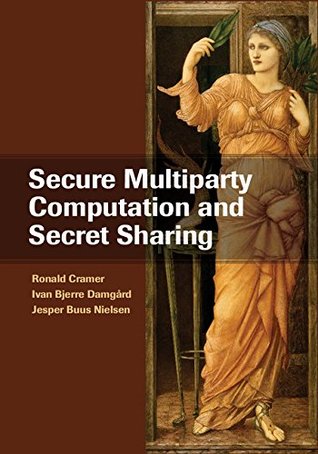 Secure Multiparty Computation and Secret Sharing (Kindle Edition)