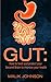 GUT: How to feed and protect your Second Brain to improve your health