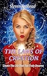The Laws Of Creation: Create The Life That Your Truly Desire