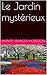 Le Jardin mystérieux by Frances Hodgson Burnett