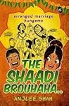 The Shaadi Brouhaha..  by Anjlee Shah