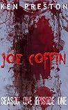 Joe Coffin: Season One, Episode One (Joe Coffin, Season One Book 1)