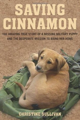Saving Cinnamon: The Amazing True Story of a Missing Military Puppy and the Desperate Mission to Bring Her Home (Hardcover)