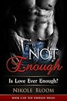 Not Enough: Is love ever enough? (The Enough Series, #1)