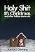 Holy Shit It's Christmas: and other holiday stories, etc.