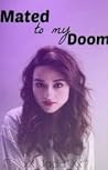 Mated To My Doom Mated To My Doom
