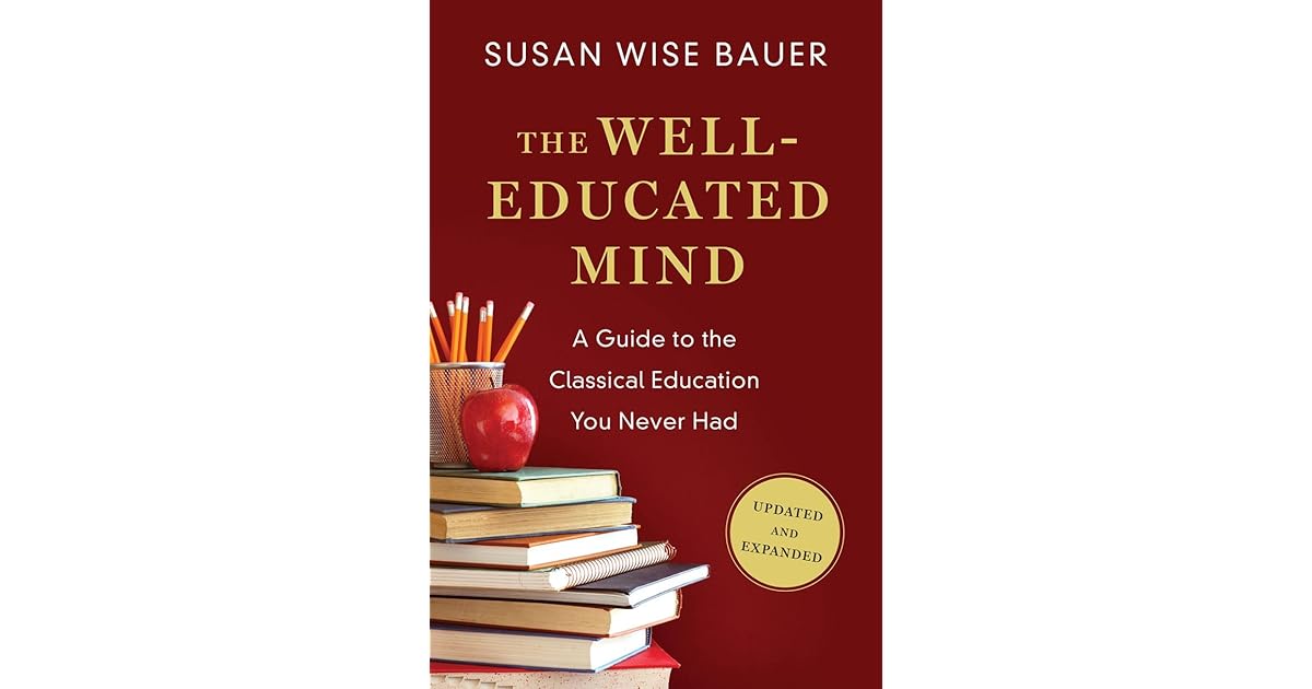The Well Educated Mind A Guide To The Classical Education You Never