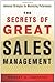 Secrets of Great Sales Management, The: Advanced Strategies for Maximizing Performance: Advanced Strategies for Maximising Performance