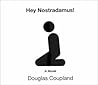 Hey Nostradamus! by Douglas Coupland