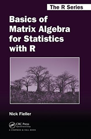 Basics of Matrix Algebra for Statistics with R (Kindle Edition)