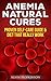Anemia Natural Cures: Proven Self-Care Guide & Diet That Really Work (Health Top-Rated Series)