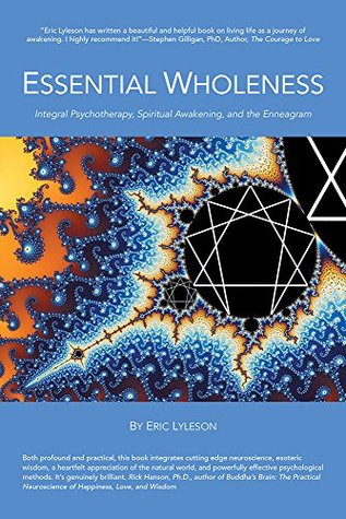 Essential Wholeness: Integral Psychotherapy, Spiritual Awakening, and the Enneagram (Kindle Edition)