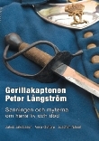 Gerillakaptenen Peter Långström: sanningen och myterna om hans liv och död