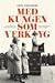 Med kungen som verktyg : historien om försvarsstriden, borggårdskrisen & Sven Hedin