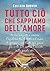 Tutto ciò che sappiamo dell'amore by Colleen Hoover Tutto ciò che sappiamo dell'amore by Colleen Hoover