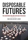 Book cover for Disposable Futures: The Seduction of Violence in the Age of Spectacle (City Lights Open Media)