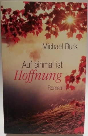 Auf einmal ist Hoffnung