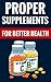 Proper Supplements for Bett...