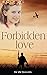 Forbidden Love: My true love gave to me (love and treasure, love me back, love me back, getting the love you want, women who love too much, love is blind) (Boundaries love Book 1)