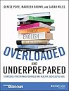 Overloaded and Underprepared by Denise C. Pope