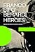 Heroes by Franco "Bifo" Berardi Heroes by Franco "Bifo" Berardi