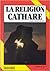 La religion Cathare by Michel Roquebert