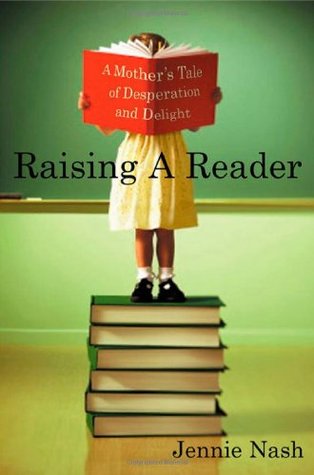 Raising a Reader: A Mother's Tale of Desperation and Delight (Hardcover)