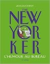 The New Yorker : L'humour au bureau The New Yorker : L'humour au bureau